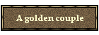 A golden couple