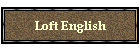 Loft English