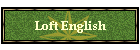 Loft English