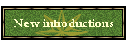 New introductions