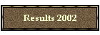 Results 2002