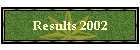 Results 2002